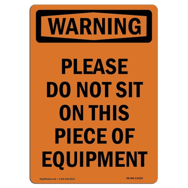 Safety Sign, OSHA WARNING, 14" Height, Aluminum, Please Do Not Sit On This Piece, Portrait